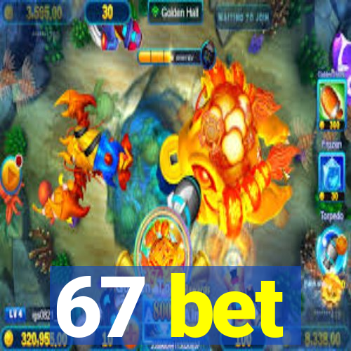 67 bet